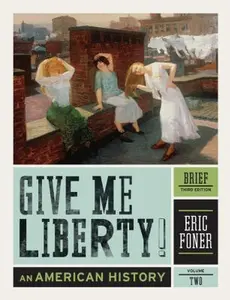 USED-Give Me Liberty!: An American History (Brief Third Edition) (Vol. 2) by Eric Foner (Paperback)