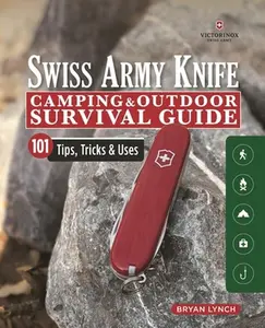 USED-Victorinox Swiss Army Knife Camping & Outdoor Survival Guide: 101 Tips, Tricks & Uses by Lynch, Bryan (Paperback)