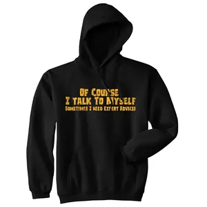 Of Course I Talk to Myself Sometimes I Need Expert Advice Hoodie Funny Top Unisex Vintage Fashion Hoodies Funny Sarcastic Pullover Novelty Sweatshirt Black