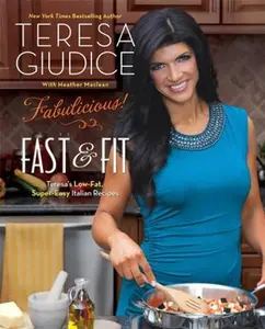 USED-Fabulicious!: Fast & Fit: Teresa's Low-Fat, Super-Easy Italian Recipes by Giudice, Teresa (Paperback)