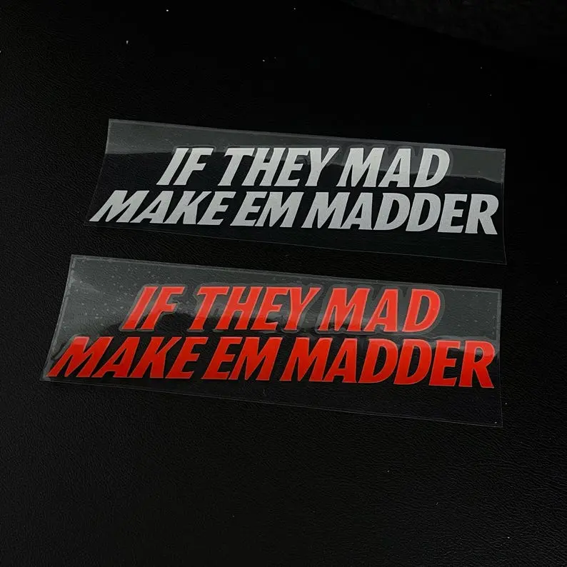 If They Mad Make Em Madder Car Decal – Attitude Bumper Sticker, For Car Window Laptop Wall