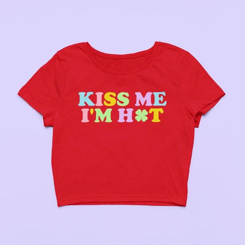 Kiss Me Crop Top Irish Shirt Cute Clover Fitted Graphic Top I'm Hot Y2K Baby Tee Gift For Girlfriend St Patricks Day Gift For Her