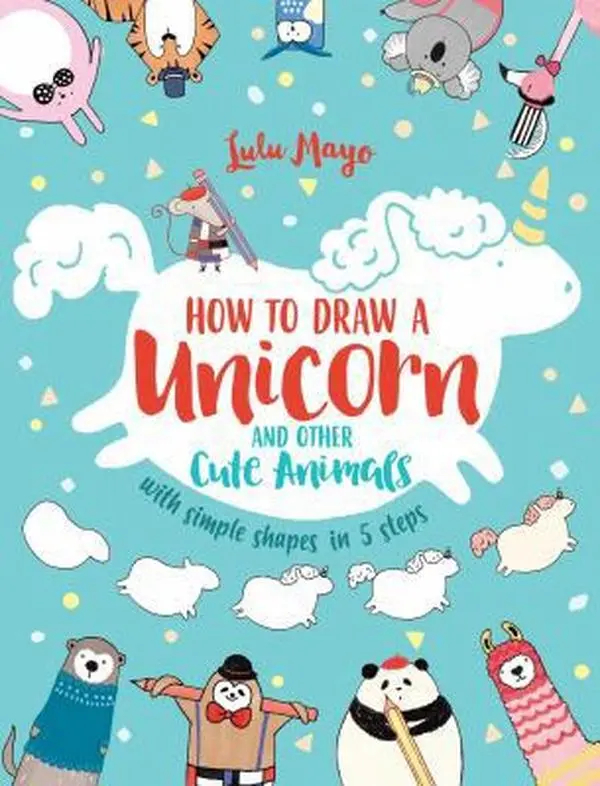 USED Book - How to Draw a Unicorn and Other Cute Animals with Simple Shapes in 5 Steps by Mayo, Lulu (Paperback) - english