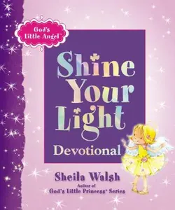 USED-God's Little Angel: Shine Your Light Devotional by Walsh, Sheila (Hardcover)