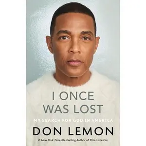 I Once Was Lost: My Search for God in America -- Don Lemon, Hardcover