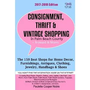 USED-Consignment, Thrift & Vintage Shopping In Palm Beach County: The 150 Top Consignment, Thrift & Vintage Shops for Home Decor, Furnishings, Antiques, Clothing, Jewelry & Shoes by Paulette Cooper Noble (Paperback)