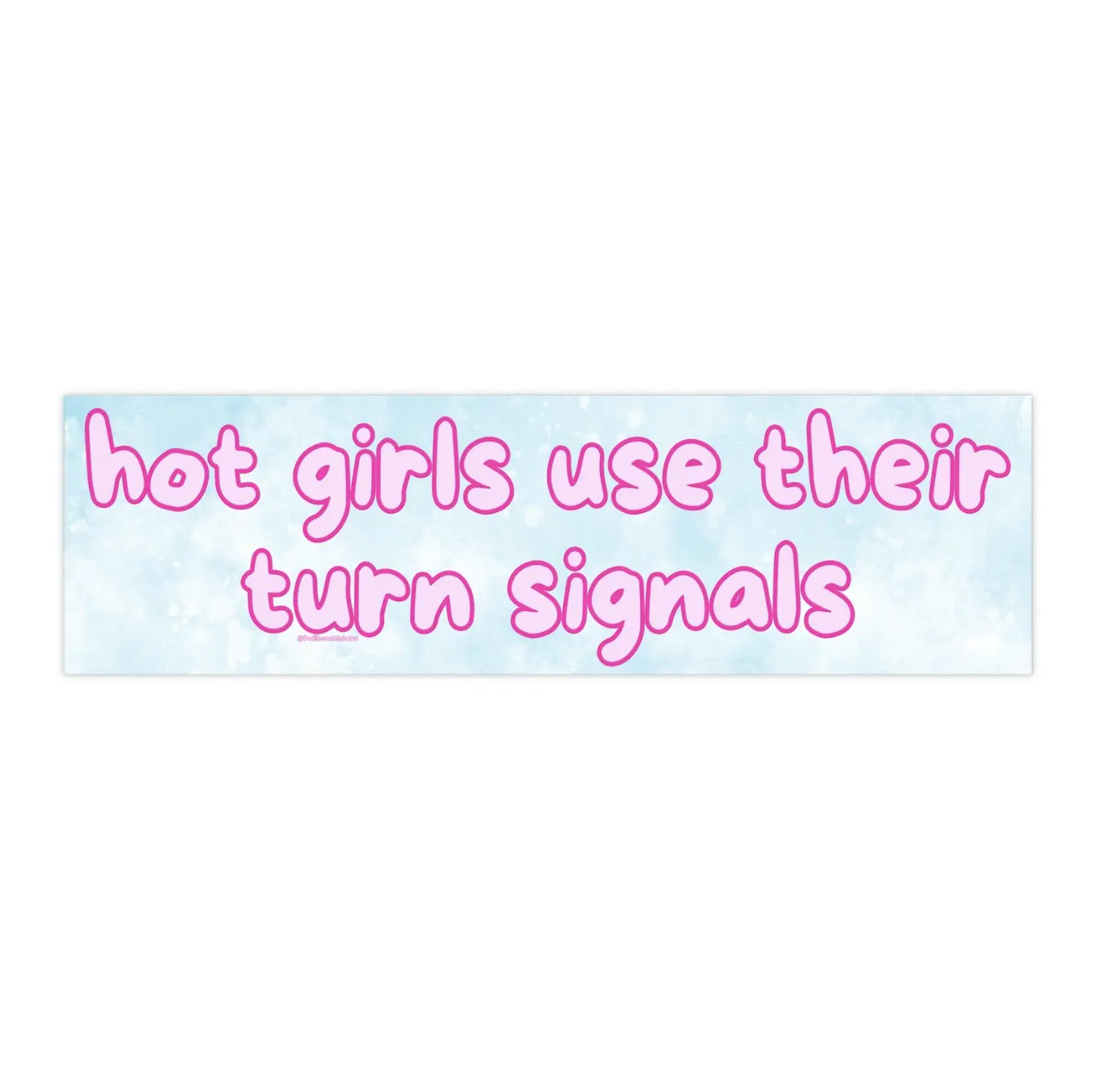Hot Girls Use Their Turn Signals  | Bumper Sticker AND Magnet | Funny Meme Sticker | 8.7'' X 2.7'' | Waterproof Premium Quality