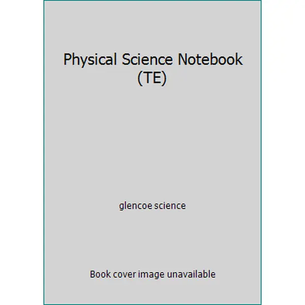USED-Physical Science Notebook (TE) by glencoe science (Paperback)