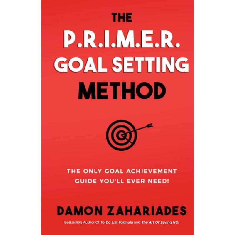 The P.R.I.M.E.R. Goal Setting Method: The Only Goal Achievement Guide You'll Ever Need! (Self-Help Books for Busy People) Hardcover – October 2, 2021