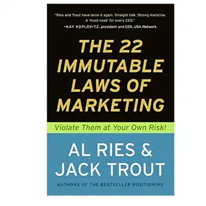 The 22 Immutable Laws of Marketing: Violate Them at Your Own Risk!