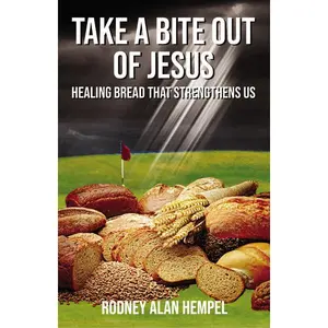 Take a Bite Out of Jesus: Healing Bread That Strengthens Us