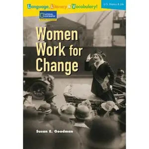 USED-Language, Literacy & Vocabulary - Reading Expeditions (U.S. History and Life): Women Work For Change (Avenues) by Susan E. Goodman (Paperback)