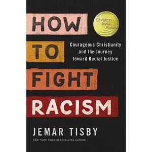How to Fight Racism: Courageous Christianity and the Journey Toward Racial Justice by Jemar Tisby [Paperback Book]