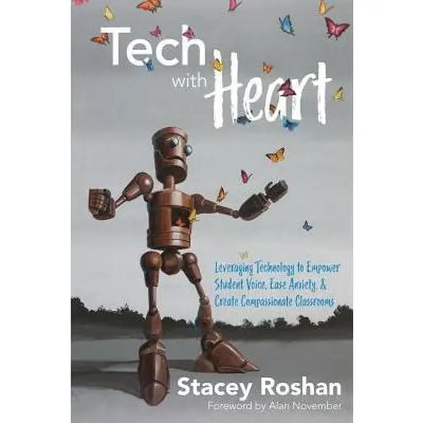 USED-Tech with Heart: Leveraging Technology to Empower Student Voice, Ease Anxiety, and Create Compassionate Classrooms by Roshan, Stacey (Paperback)