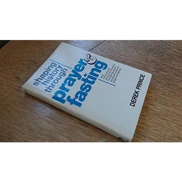 USED Book - Shaping History Through Prayer & Fasting;: How Christians Can Change World Events Through the Simple, Yet Powerful Tools of Prayer and Fasting by Derek Prince (Hardcover) - english