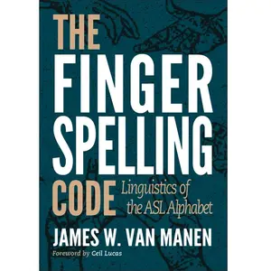 Harris Communications The Fingerspelling Code: Linguistics of the Alphabet Hard Cover Book for ASL Users, Aids Learning & Explains Alphabet Production