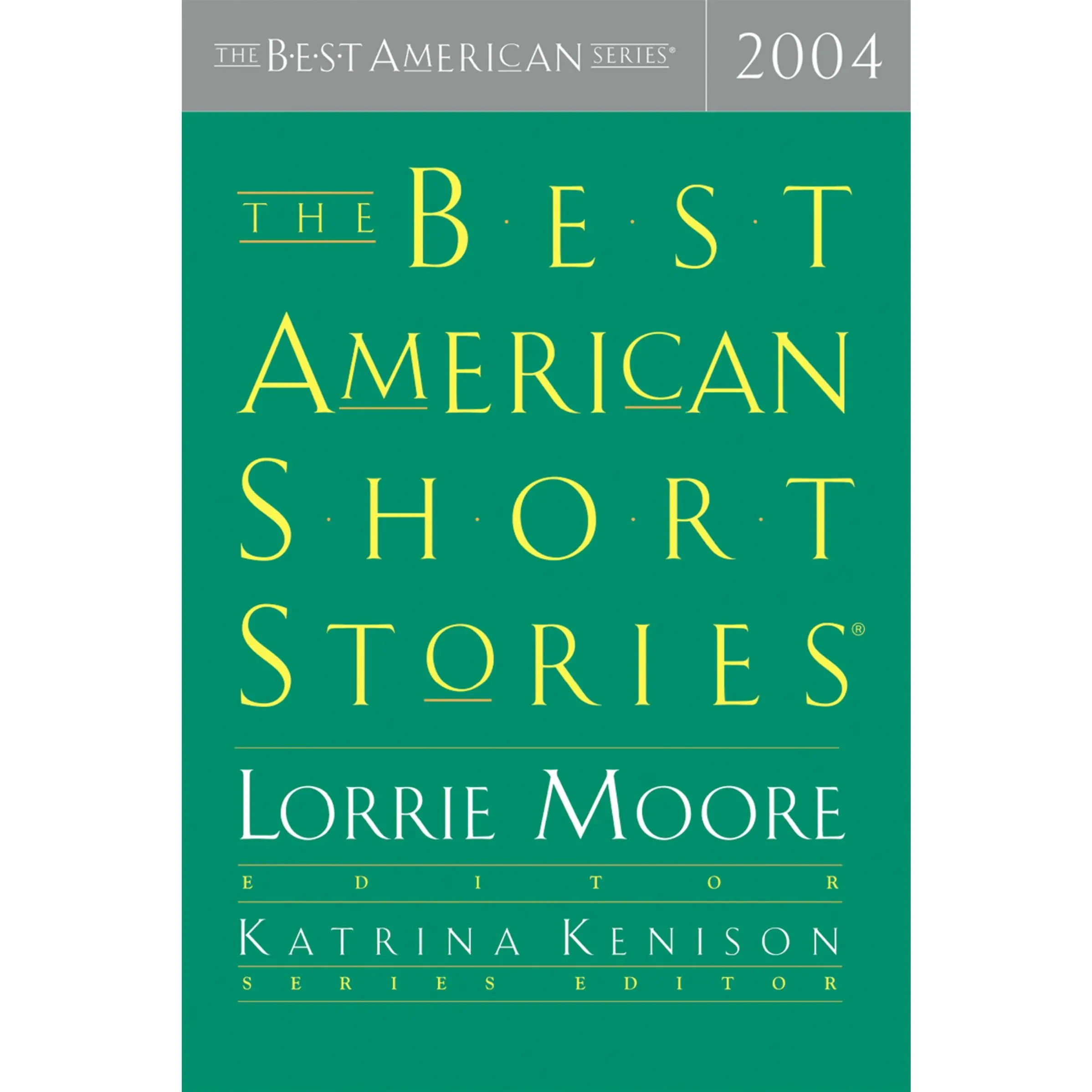 The Best American Short Stories 2004 (Best American) by Katrina Kenison||Lorrie Moore [Paperback Book]