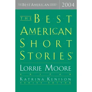 The Best American Short Stories 2004 (Best American) by Katrina Kenison||Lorrie Moore [Paperback Book]