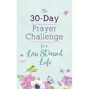 USED-The 30-Day Prayer Challenge for a Less Stressed Life by Scott, Carey (Paperback)