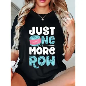 100% Cotton Just One More Row Funny Crochet Gifts Women Crocheting Yarn T-Shirt