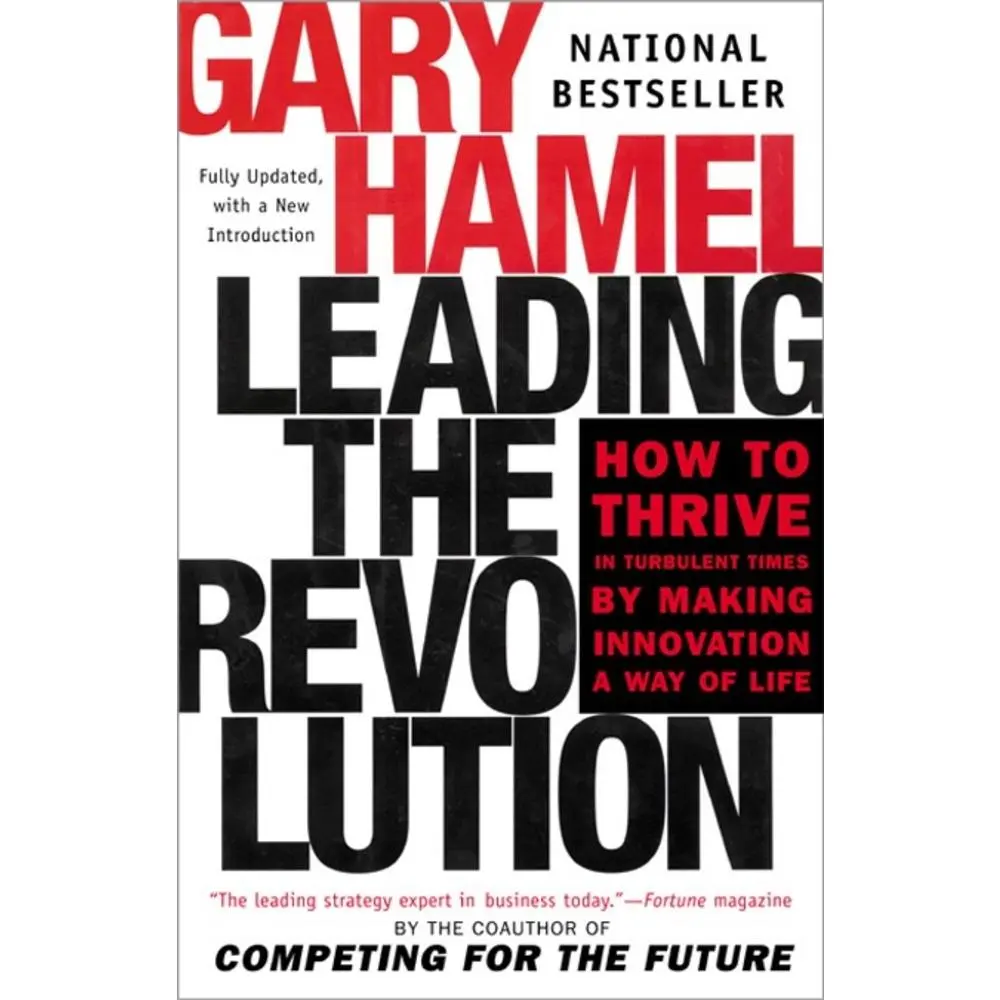 USED-Leading the Revolution: How to Thrive in Turbulent Times by Making Innovation a Way of Life by Hamel, Gary (Paperback)