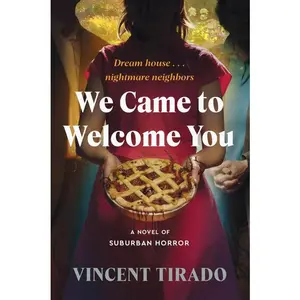 We Came to Welcome You: A Novel of Suburban Horror by Vincent Tirado [Paperback Book]