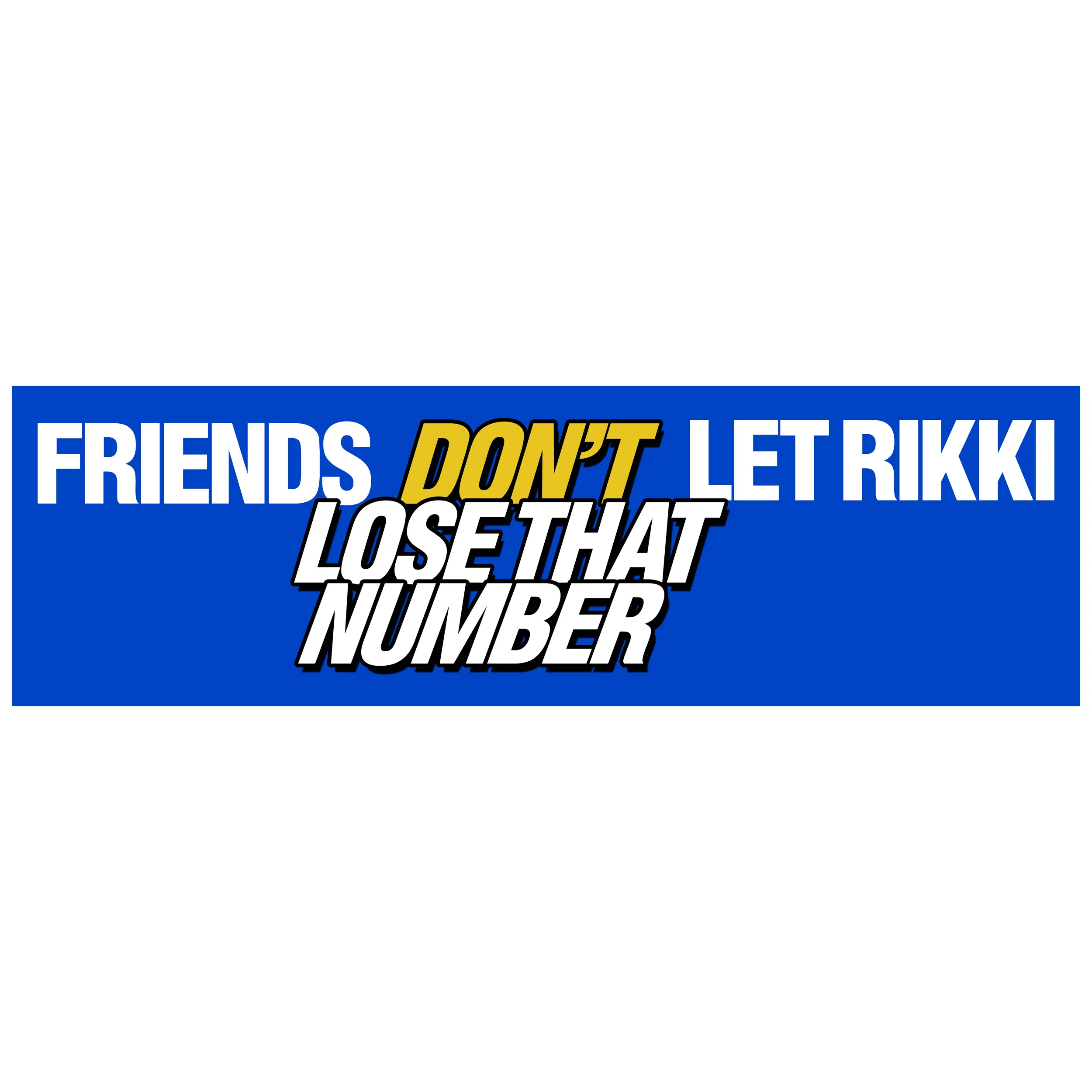 Friends Don't Let Rikki Lose That Number Bumper Sticker - TikTok Shop