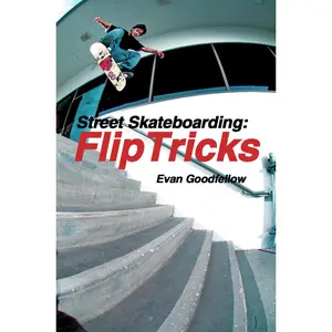 USED-Street Skateboarding: Flip Tricks by Goodfellow, Evan (Paperback)