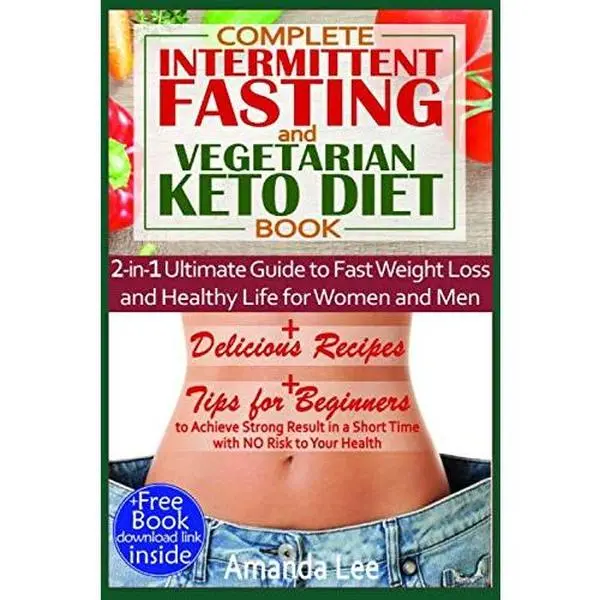 USED Book - Complete Intermittent Fasting and Vegetarian Keto Diet Book: 2-in-1 Ultimate Guide to Fast Weight Loss and Healthy Life for Women and Men - Delicious ... in a Short Time with No Risk to Your Health by Lee, Amanda (Paperback) - english