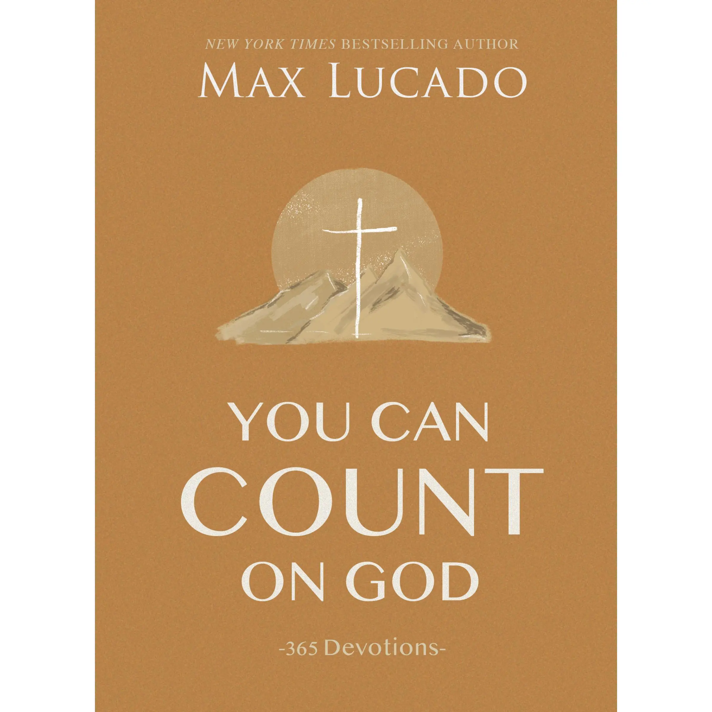 You Can Count on God: 365 Devotions by Max Lucado [Padded Hardback Book]