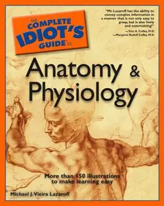 USED-The Complete Idiot's Guide to Anatomy and Physiology by Michael J. Vieira Lazaroff (Paperback)