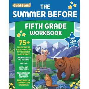 The Summer Before Fifth Grade Workbook: Bridging 4th to 5th Grade with 75+ Activities Math, Reading Comprehension, Writing, Language Arts, Fractions, Geometry, and More!