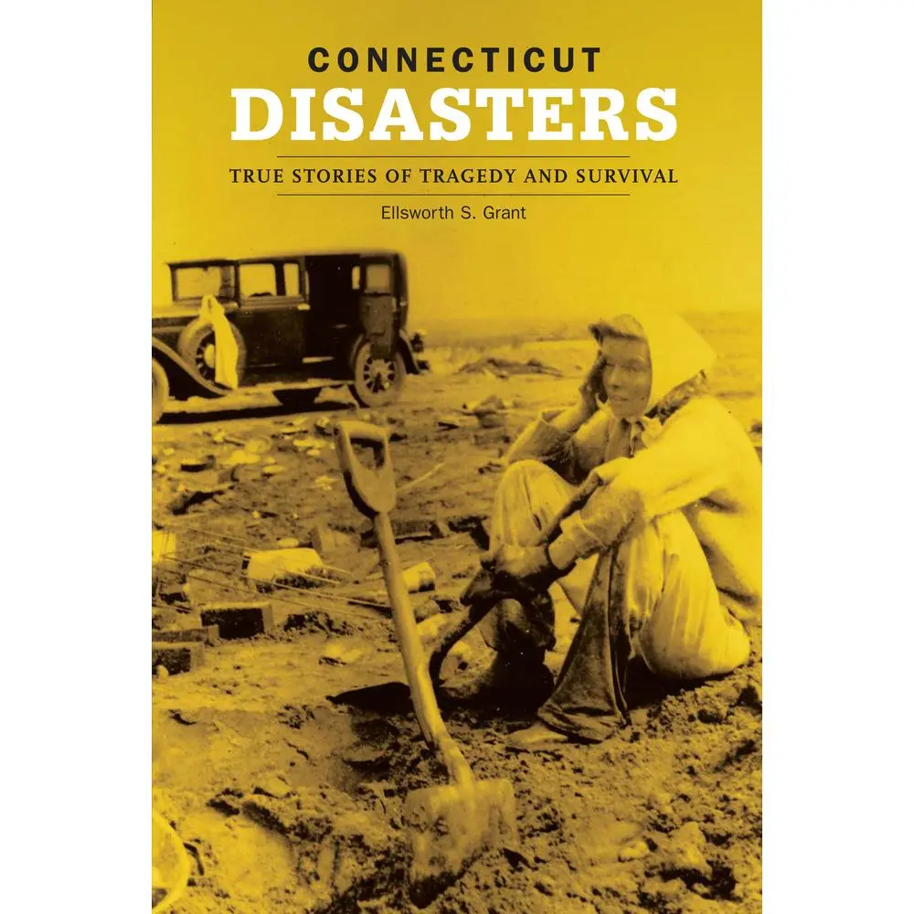 USED-Connecticut Disasters: True Stories Of Tragedy And Survival by Grant, Ellsworth S. (Paperback)