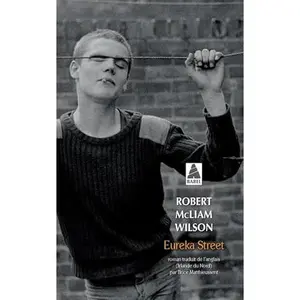 USED-Eureka Street by Robert Mcliam Wilson (Unknown)