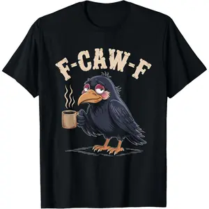 F Caw F T Shirt Coffee Crow Gothic Raven Funny Halloween T-Shirt