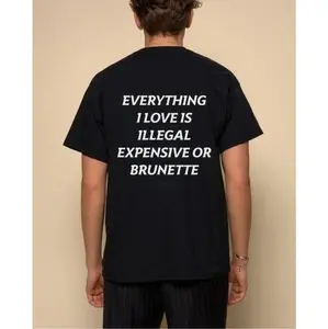 Everything I Love Is Illegal Expensive Or Brunette Premium Organic Cotton Mens T Shirts Made In USA Top Quality Menswear