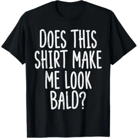 Summer t Shirts Does This Shirt Make Me Look Bald Funny Joke Dad Grandpa Men T-Shirt