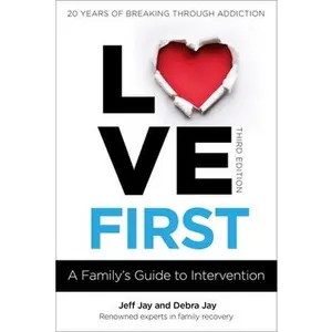 USED-Love First: A Family's Guide to Intervention by Jay, Jeff (Paperback)