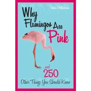 USED-Why Flamingos Are Pink: ...and 250 Other Things You Should Know by Helterbran, Valeri R. (Paperback)