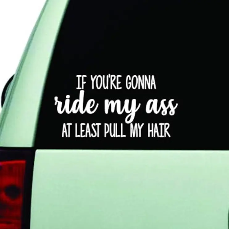 If You’re Gonna Ride My A Pull My Hair Car Decal Truck Bumper Sticker Window Windshield Vinyl Girls Funny