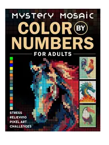 Mystery Mosaic Color by Numbers for Adults: Stress Relieving Pixel Art Challeges