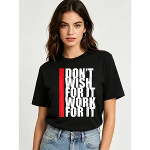 Women Men T-sirt Don't Wish For It Work For It Tee Cotton Clothing Streetwear