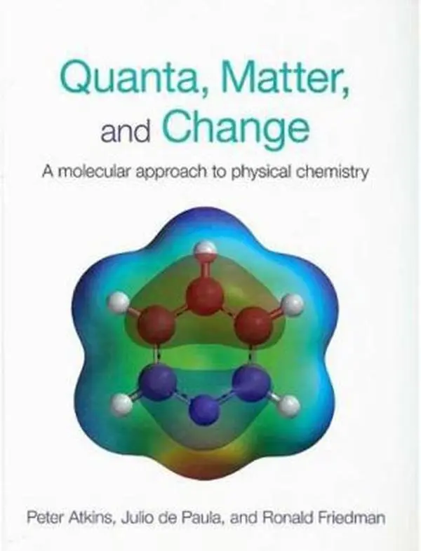 Quanta, Matter and Change: A Molecular Approach to Physical Chemistry by Peter Atkins (Hardcover) - Used