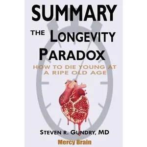 USED Book - Summary Of The Longevity Paradox: How to Die Young at a Ripe Old Age by Steven R. Gundry MD by Brain, Mercy  - english
