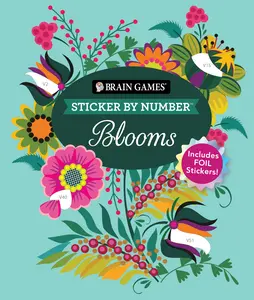 Brain Games - Sticker by Number: Blooms (24 Images to Sticker): Includes 2 Foil Sticker Sheets to Complete Each Image! -- Publications International Ltd - Paperback