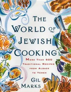 USED-The WORLD OF JEWISH COOKING: More Than 500 Traditional Recipes from Alsace to Yemen by Gil Marks (Paperback)