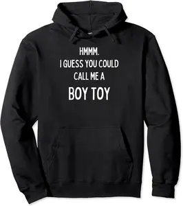 Fun Graphic-Hmm. I guess you could call me a Boy Toy Pullover Hoodie - Mayakemp Shop 71B0D1ZJ9BZS