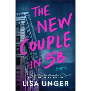 The New Couple in 5B: A Novel by Lisa Unger [Hardback Book]