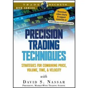 USED-Precision Trading Techniques: Strategies for Combining Price, Volume, Time, & Velocity (Wiley Trading Video) by David S. Nassar (Unknown)