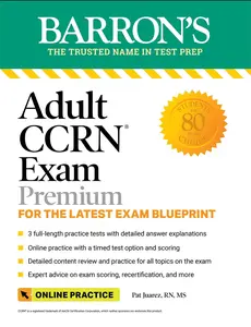 Adult Ccrn Exam Premium: Study Guide for the Latest Exam Blueprint, Includes 3 Practice Tests, Comprehensive Review, and on the internet Study Prep -- Barron's Educational Series - Paperback